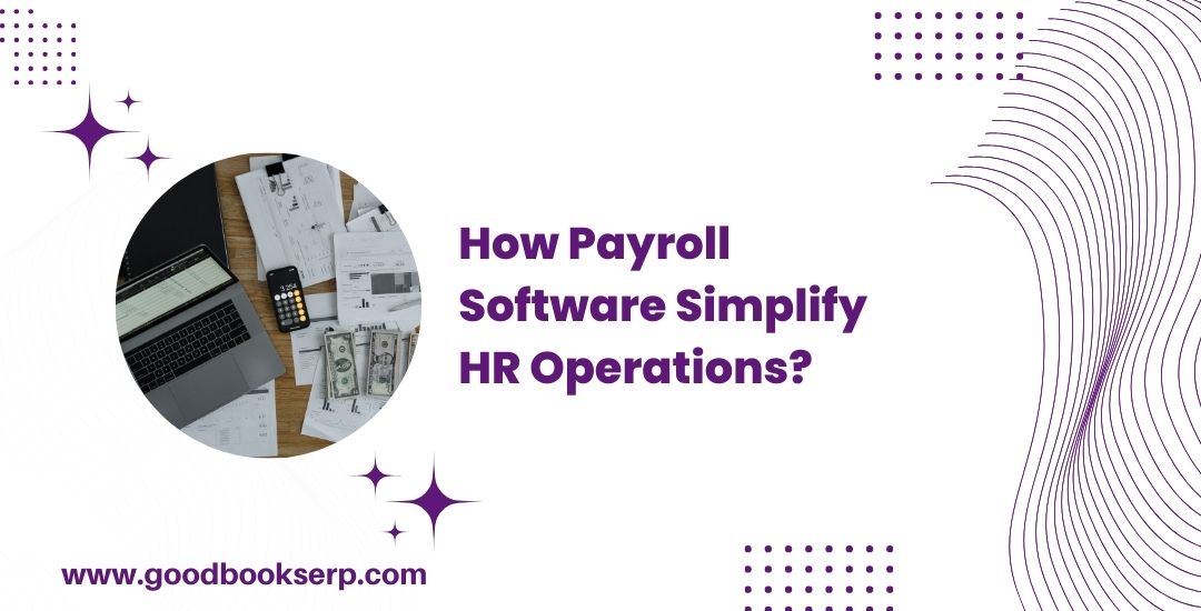 How Payroll Software Simplify HR Operations